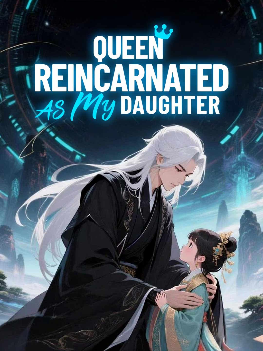 Queen Reincarnated as My Daughter