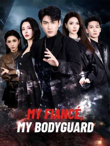 My Fiancé, My Bodyguard