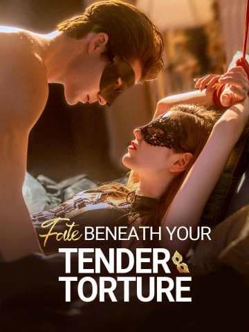Fate Beneath Your Tender Torture