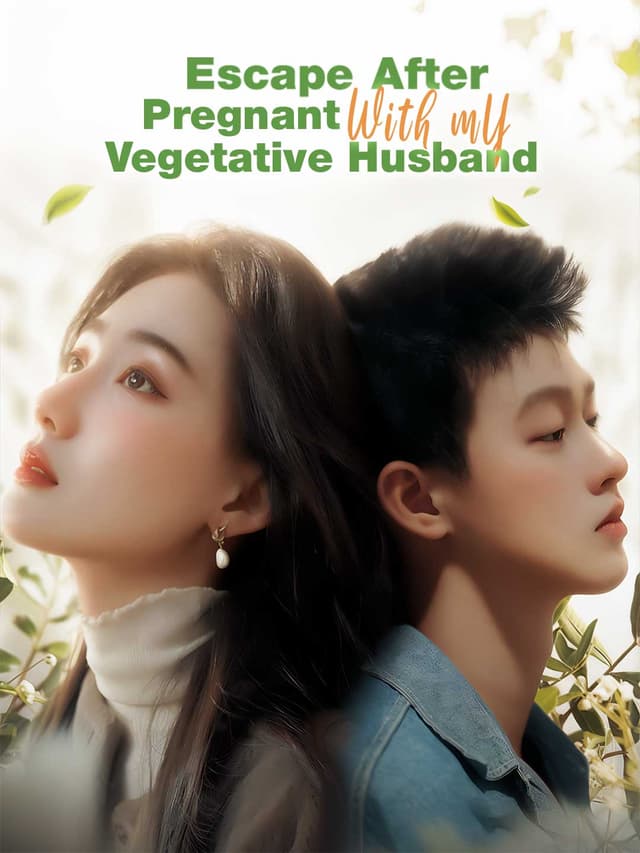 Escape After Pregnant with My Vegetative Husband