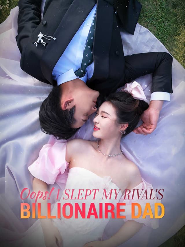 Oops! I Slept My Rival's Billionaire Dad