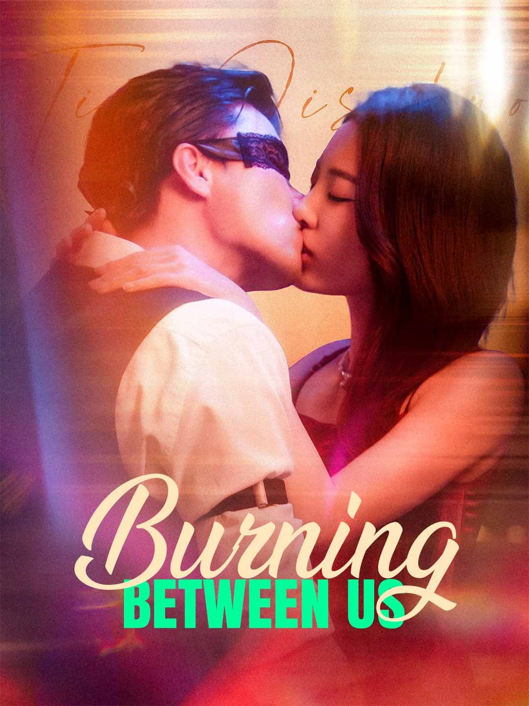 (Dubbed)Burning Between Us