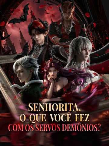 Senhorita, o que você fez com os Servos Demônios?