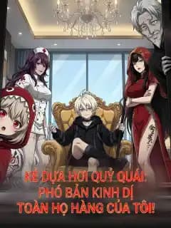 Kẻ Dựa Hơi Quỷ Quái: Phó Bản Kinh Dị Toàn Họ Hàng Của Tôi!