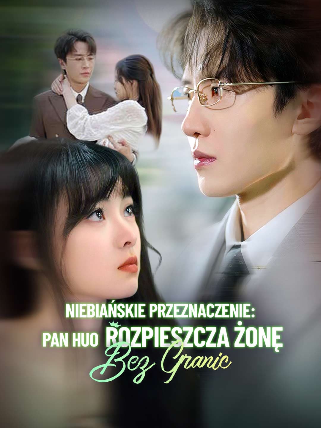 Niebiańskie przeznaczenie: Pan Huo rozpieszcza żonę bez granic
