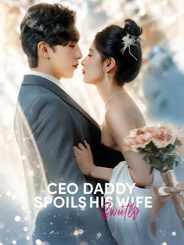 CEO Daddy Spoils His Wife Sweetly