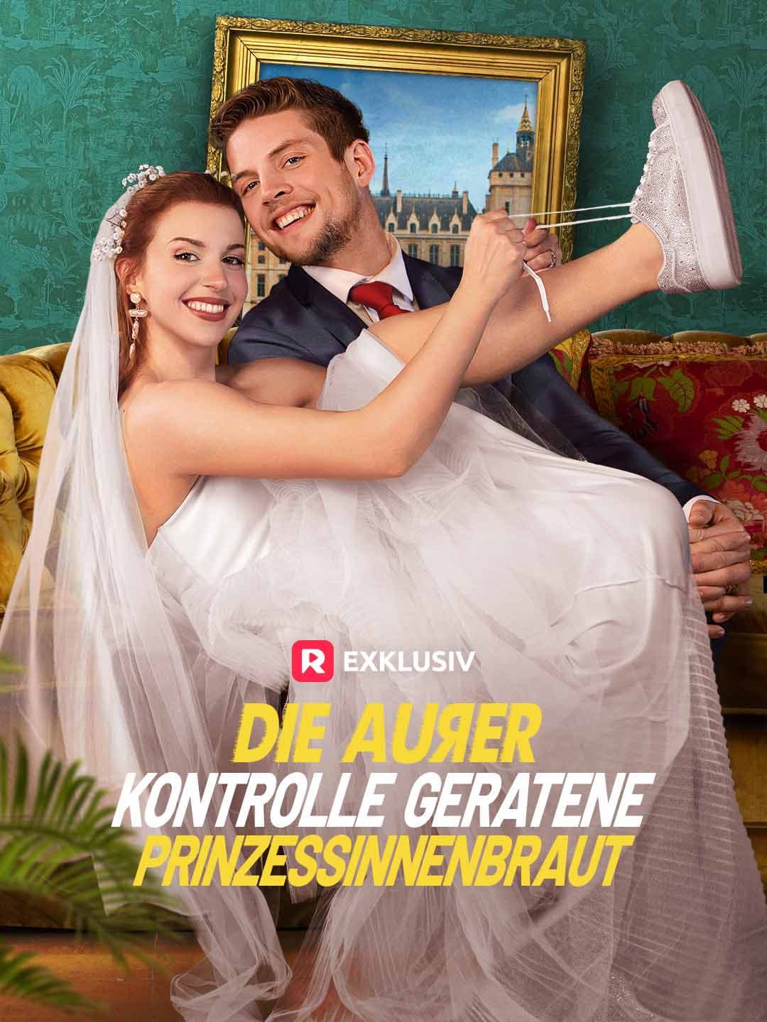 Die außer Kontrolle geratene Prinzessinnenbraut