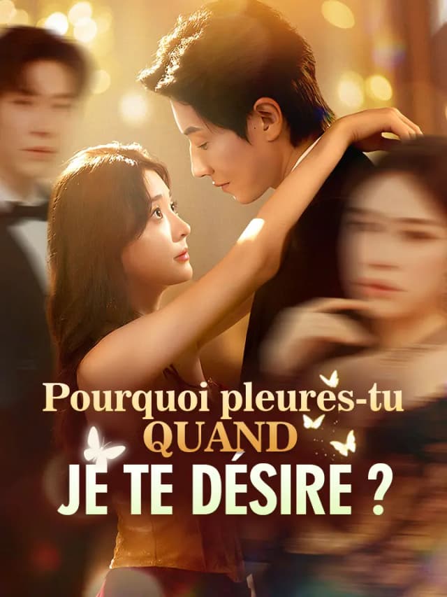 Pourquoi pleures-tu quand je te désire ?