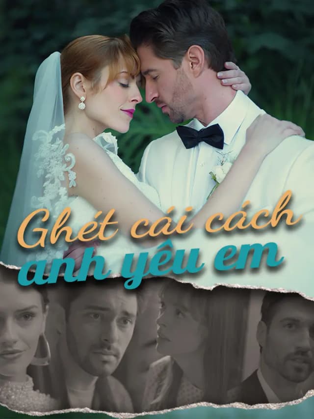 Ghét cái cách anh yêu em