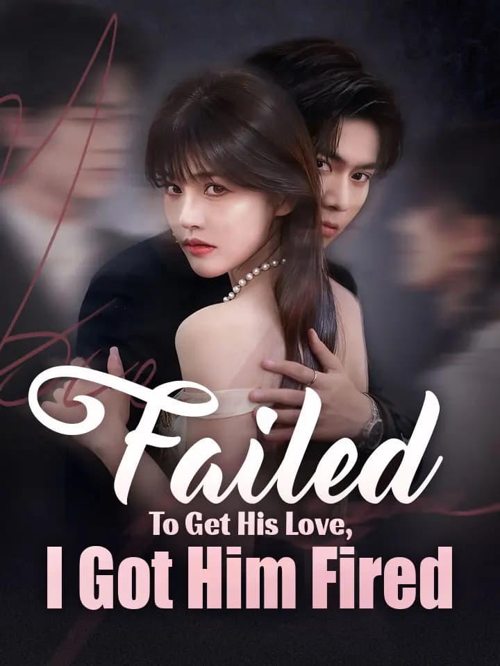 Failed To Get His Love, I Got Him Fired