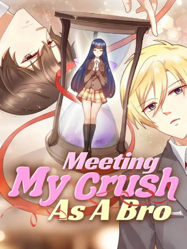 Meeting My Crush As A Bro