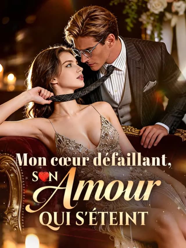 Mon cœur défaillant, son amour qui s'éteint
