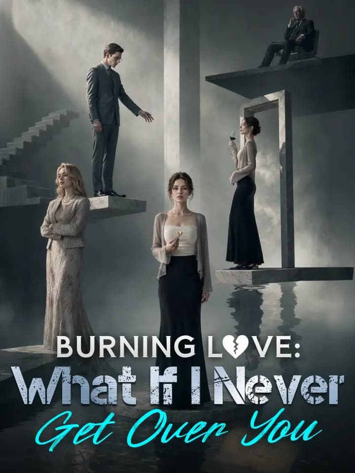 Burning Love: What If I Never Get Over You