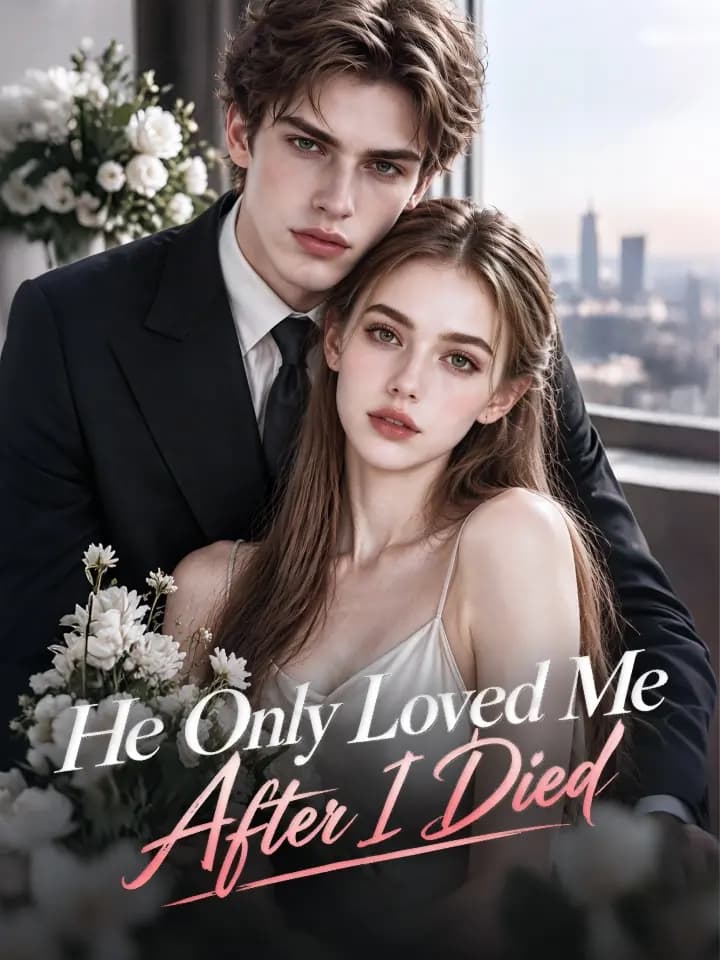 He Only Loved Me After I Died