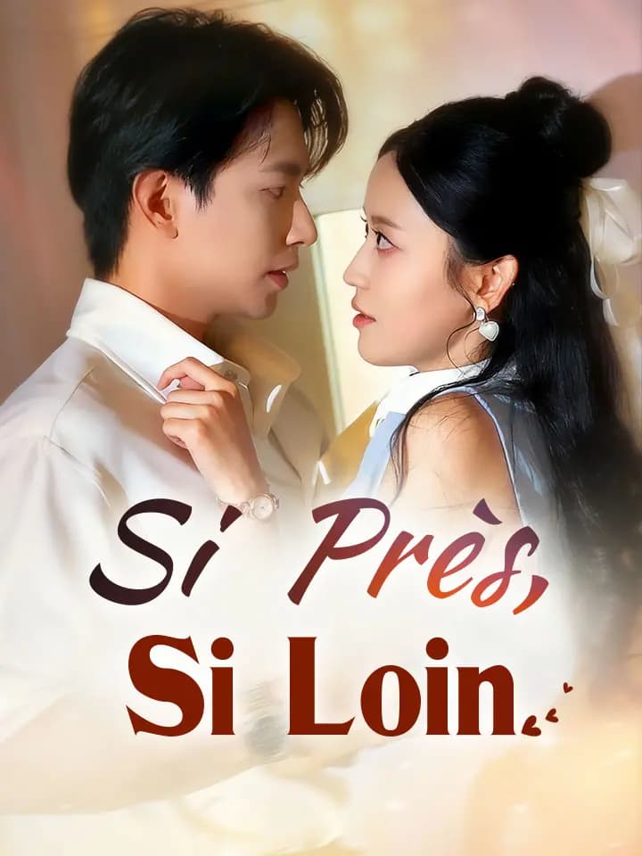 Si Près, Si Loin