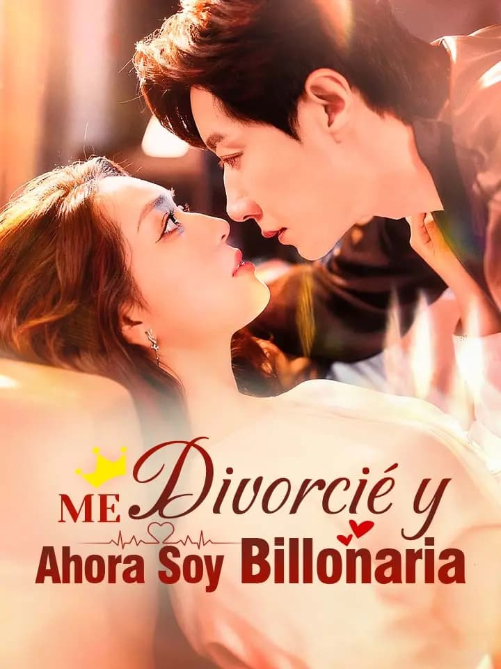 Me Divorcié y Ahora Soy Billonaria