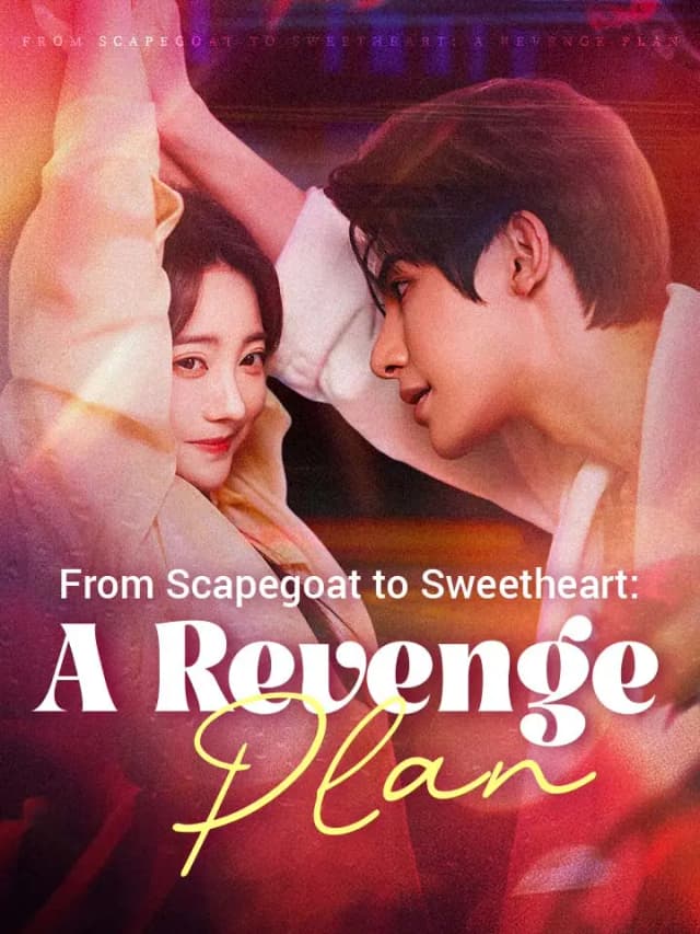From Scapegoat to Sweetheart: A Revenge Plan
