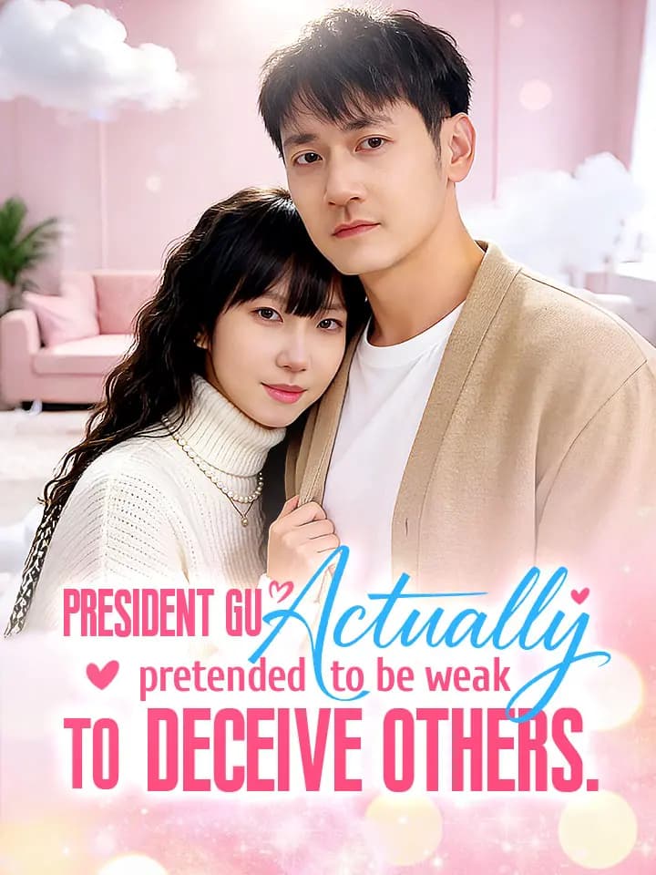 President Gu actually pretended to be weak to deceive others