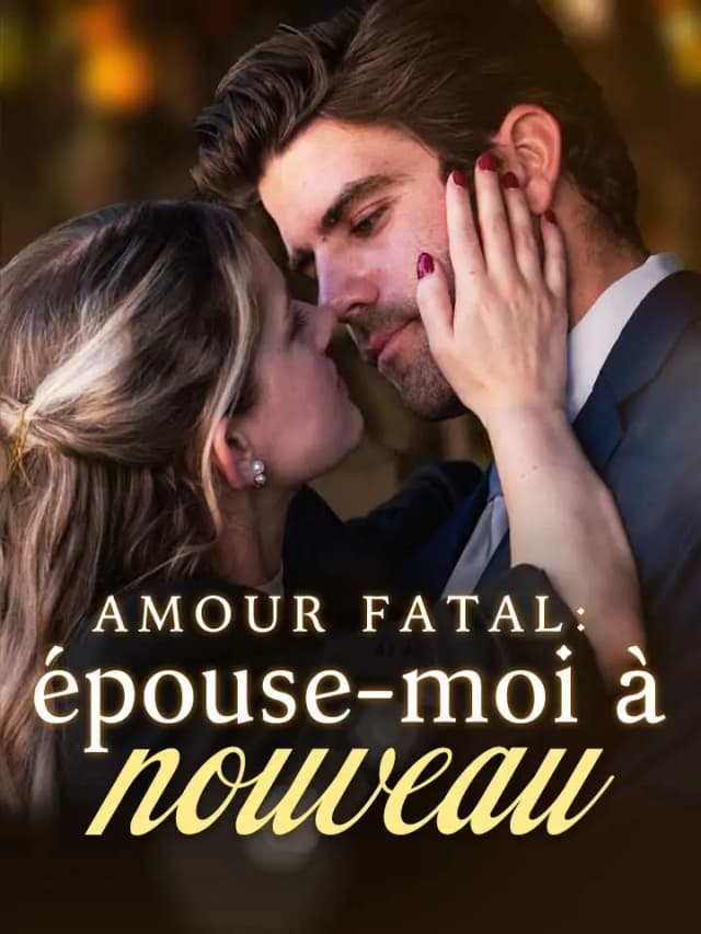 Amour fatal : épouse-moi à nouveau