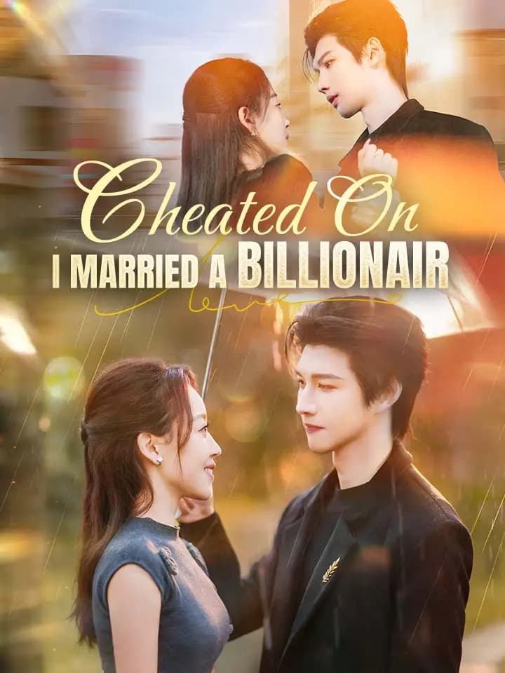 Cheated On, I Married A Billionaire