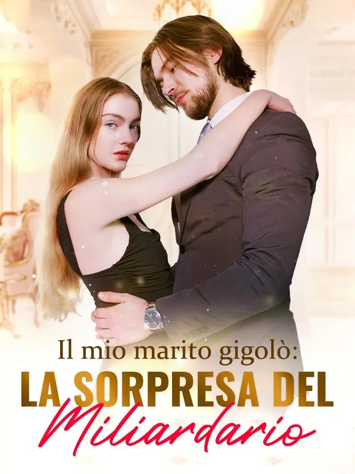 Il mio marito gigolò: La sorpresa del miliardario