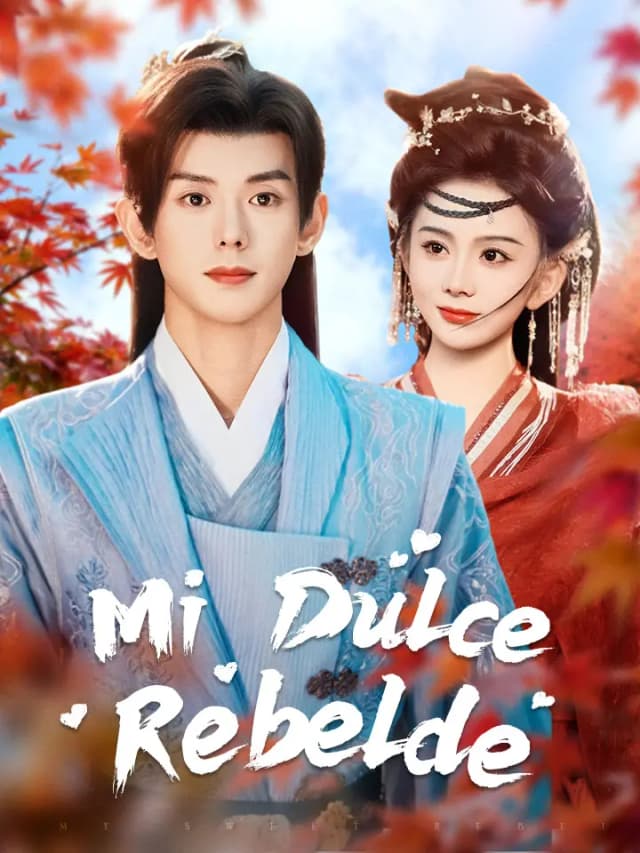 Mi Dulce Rebelde Drama Chino con 70 Episodios - MoboReels