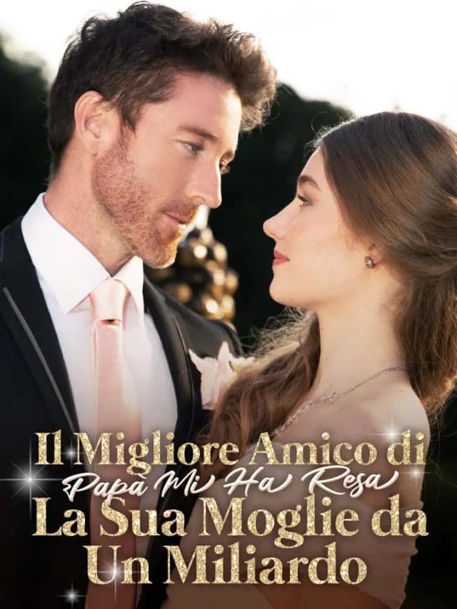 Il Migliore Amico di Papà Mi Ha Resa La Sua Moglie da Un Miliardo