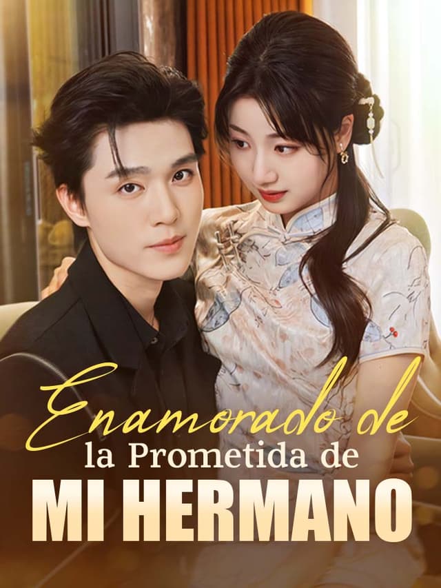 Enamorado de la Prometida de mi Hermano