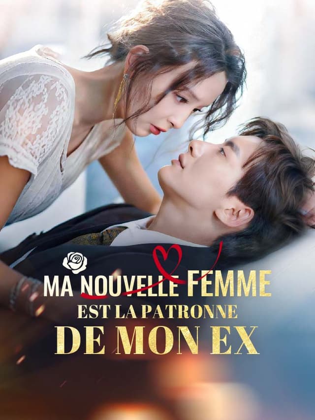 Ma Nouvelle Femme est la Patronne de mon Ex