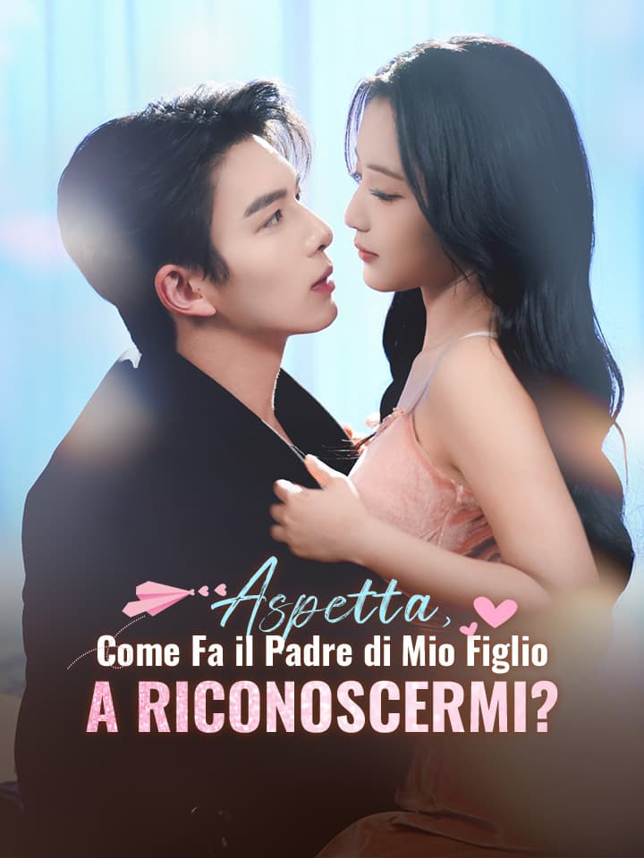Aspetta, Come Fa il Padre di Mio Figlio a Riconoscermi?