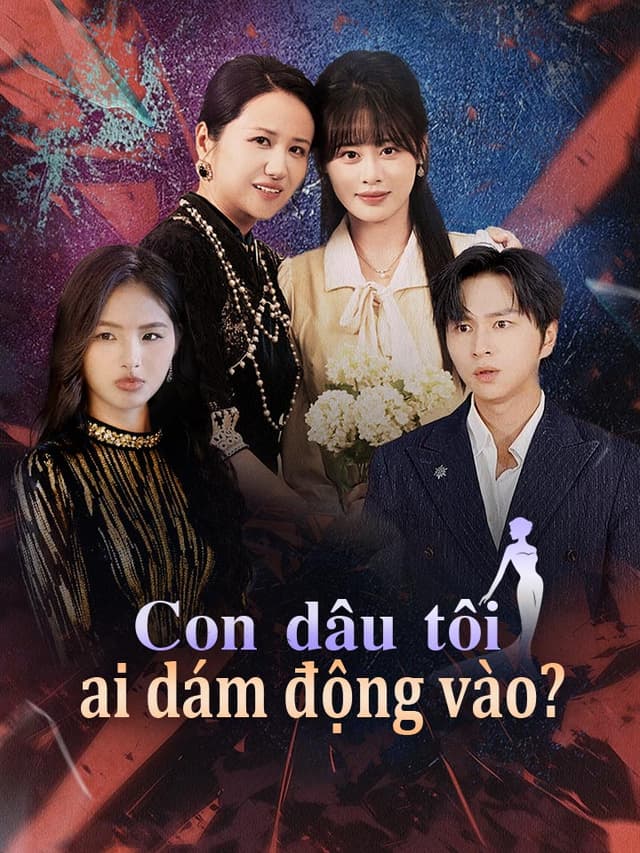 Con dâu tôi ai dám động vào?