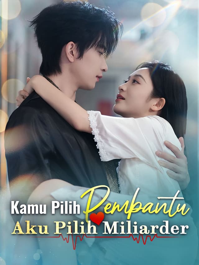 Kamu Pilih Pembantu, Aku Pilih Miliarder