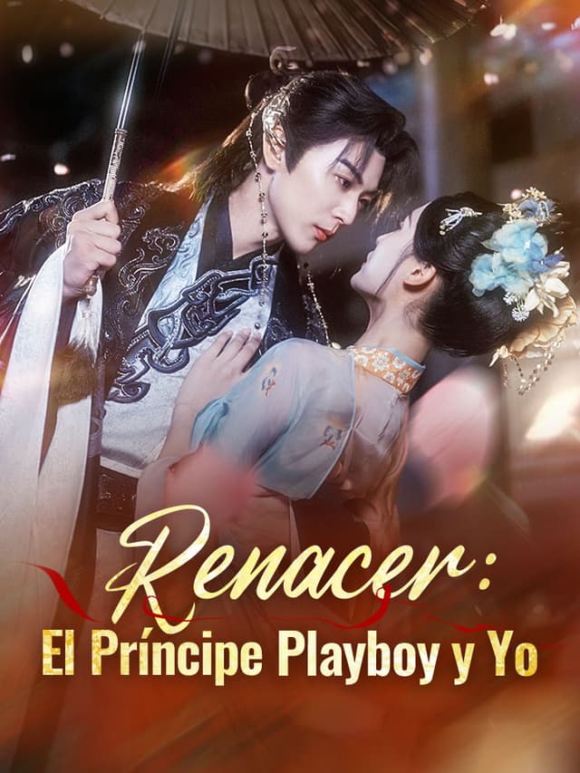 Renacer: El Príncipe Playboy y Yo