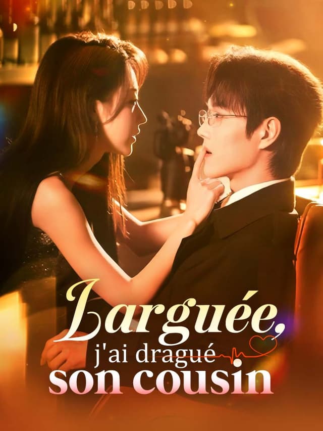 Larguée, j'ai dragué son cousin