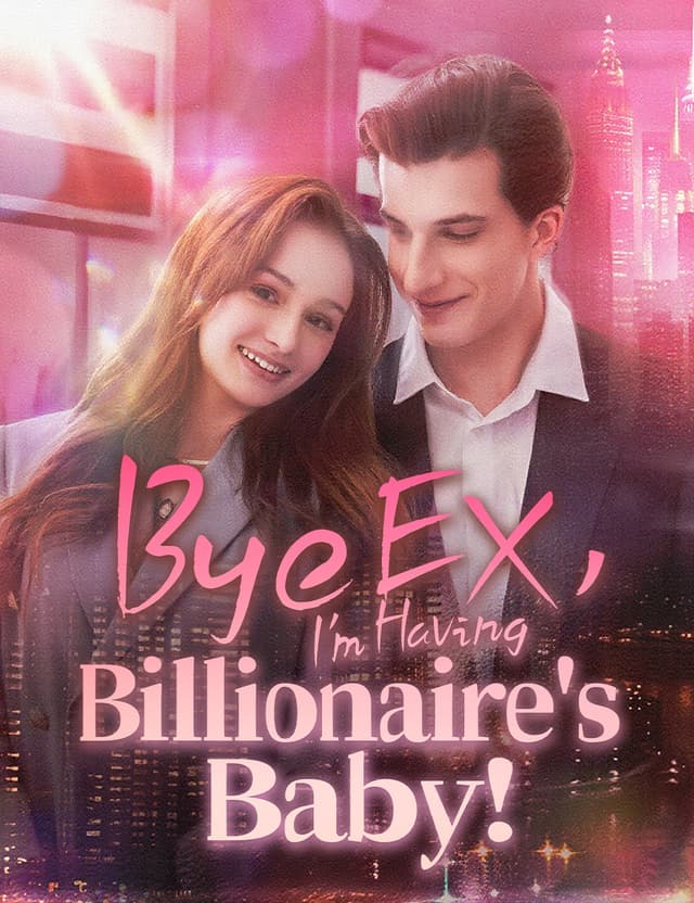 Bye EX, I'm Having Billionaire's Baby!
