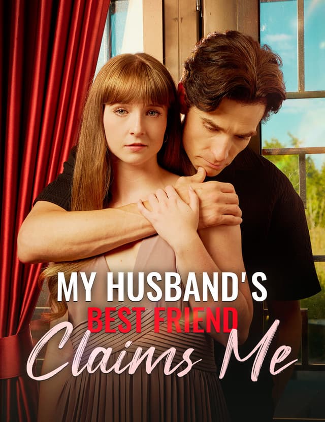 My Husband's Best Friend Claims Me
