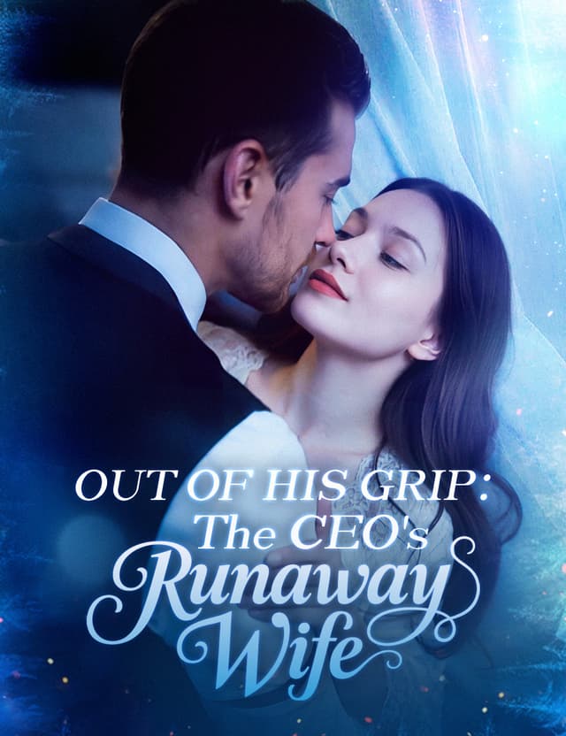 Out of His Grip：The CEO's Runaway Wife