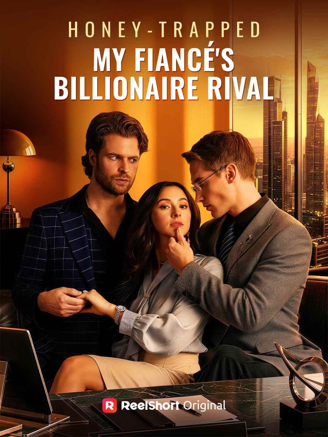 Honey-Trapped My Fiancé's Billionaire Rival