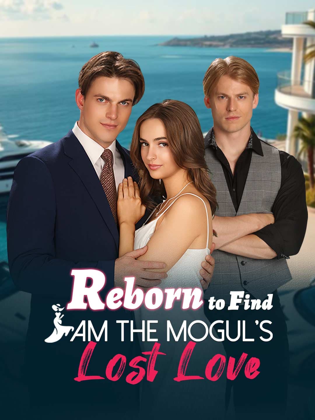 Reborn to Find I Am the Mogul's Lost Love